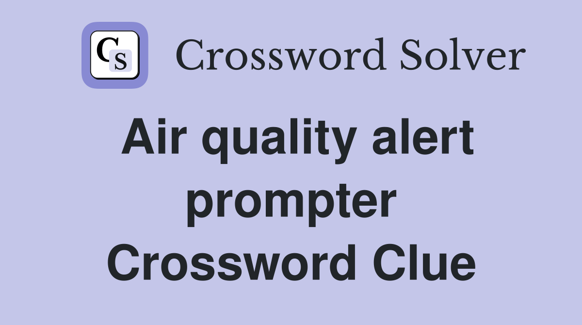 Air quality alert prompter Crossword Clue