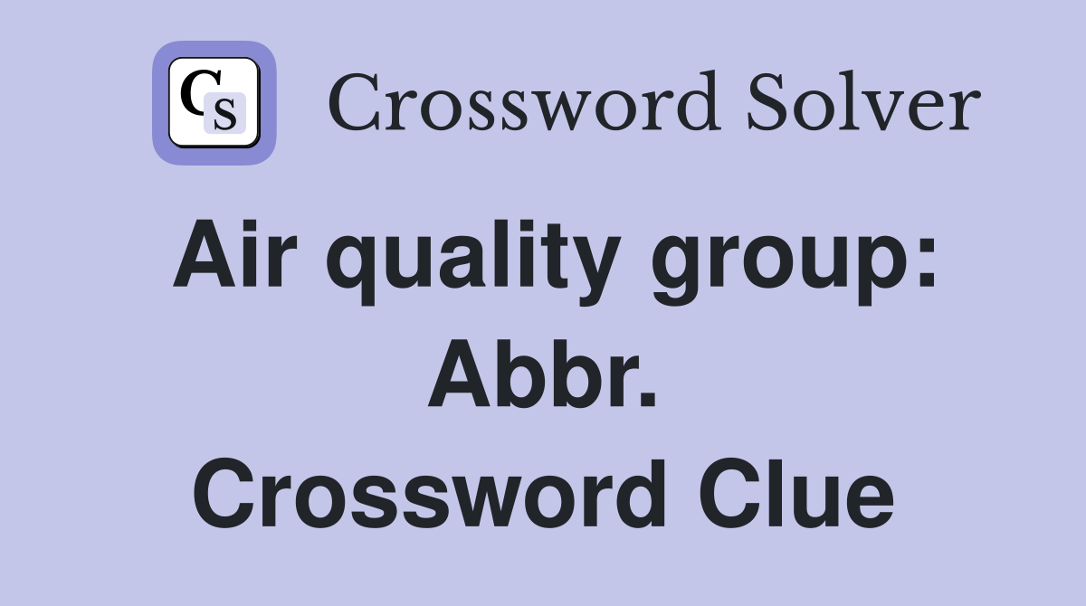 Air quality group: Abbr. Crossword Clue
