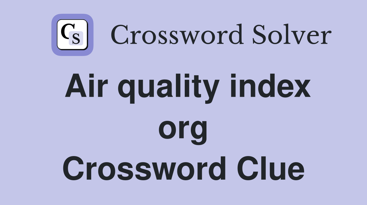 Air quality index org Crossword Clue