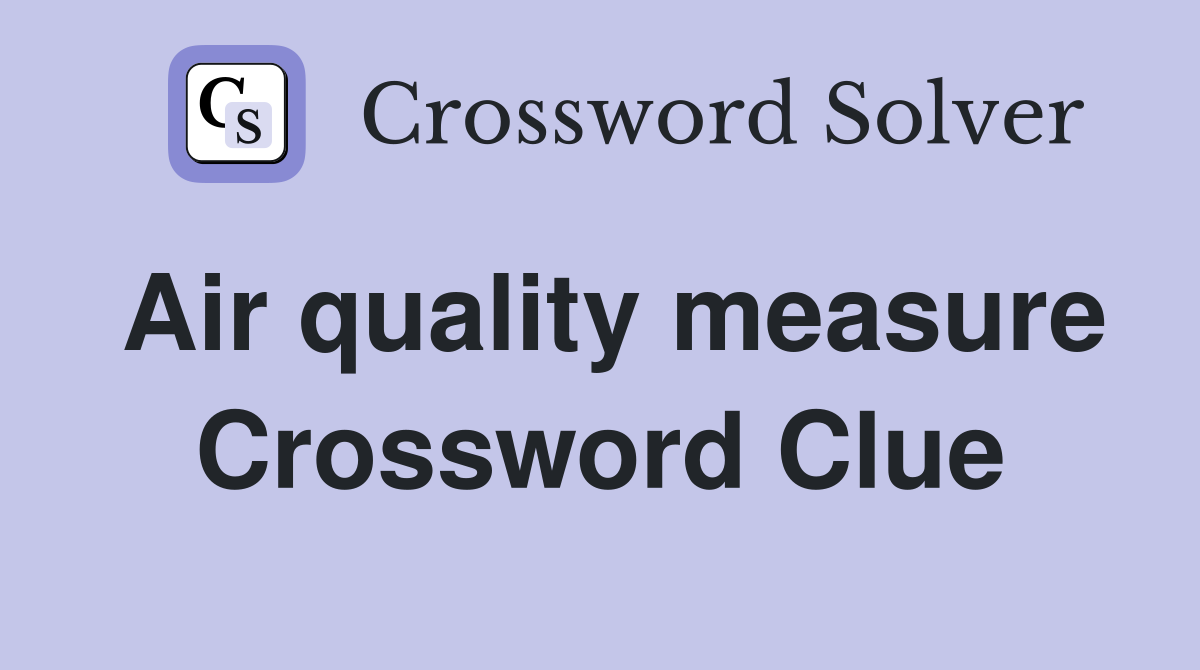 Air quality measure Crossword Clue