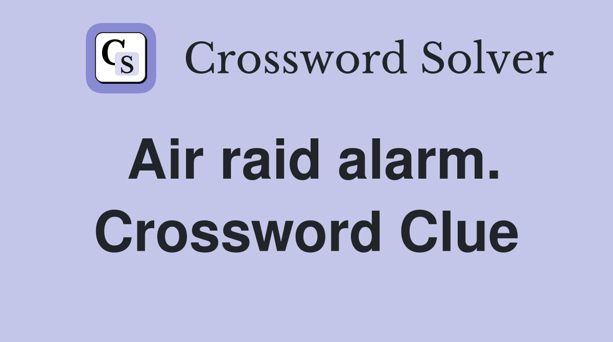 Air raid alarm. Crossword Clue