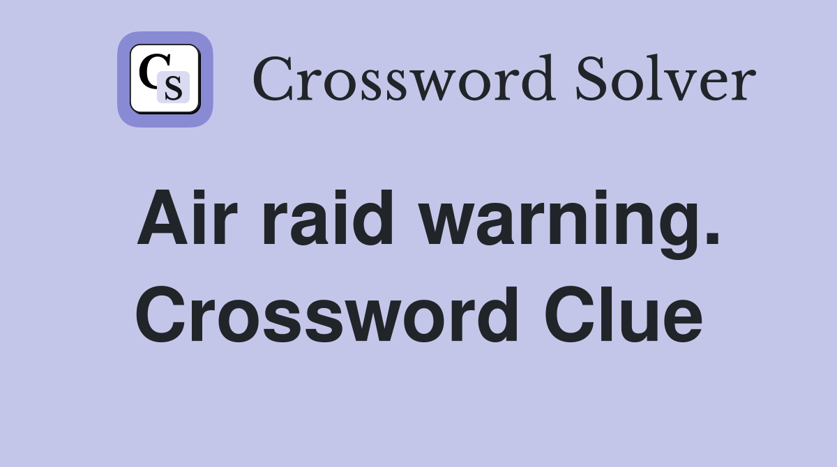 Air raid warning. Crossword Clue