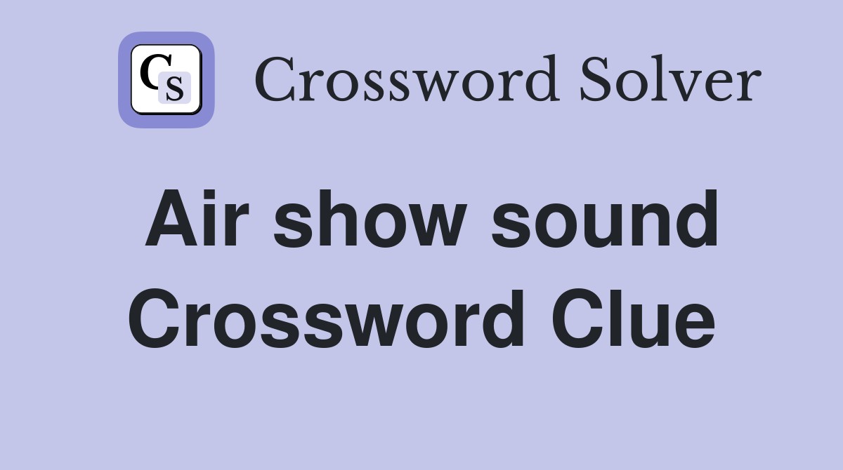 Air show sound Crossword Clue