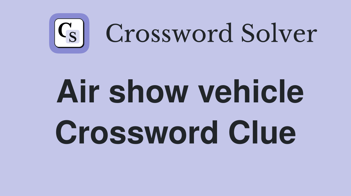 Air show vehicle Crossword Clue