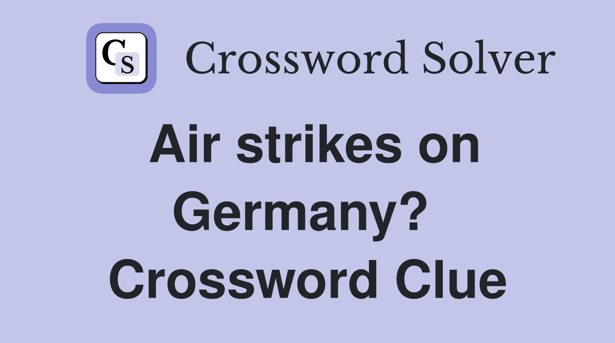 Air strikes on Germany?  Crossword Clue