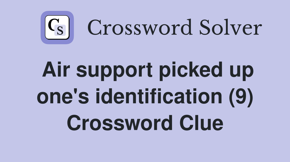 Air support picked up one's identification (9) Crossword Clue
