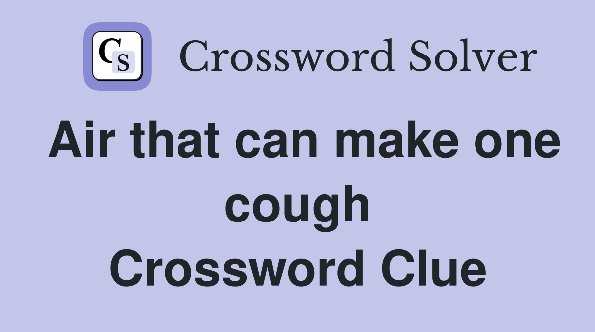 Air that can make one cough Crossword Clue