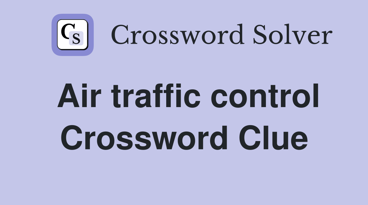Air traffic control Crossword Clue
