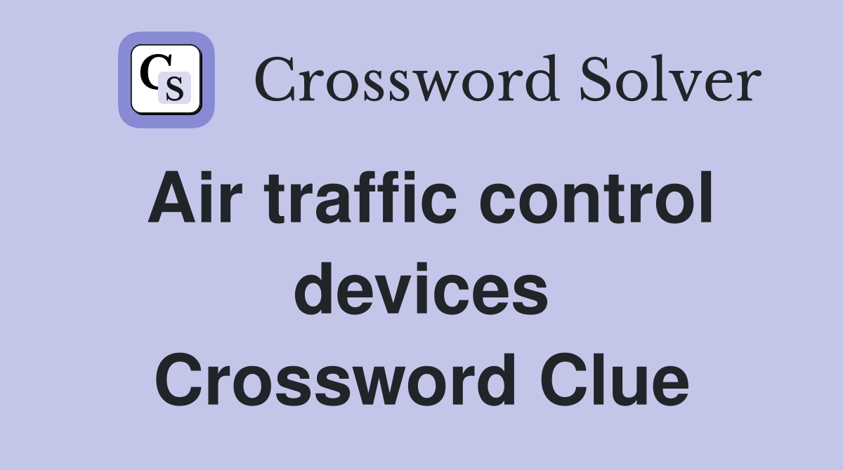 Air traffic control devices Crossword Clue