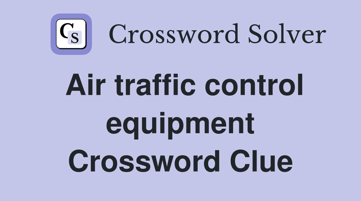 Air traffic control equipment Crossword Clue
