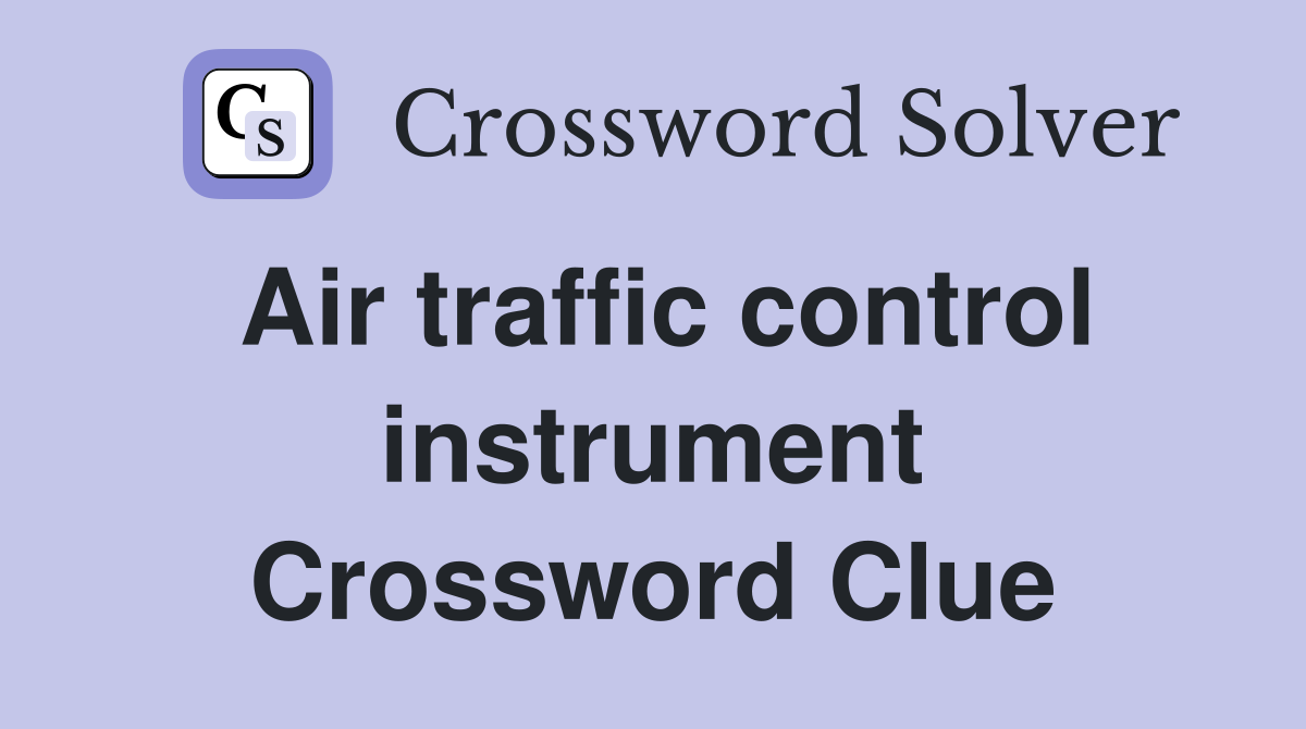 Air traffic control instrument Crossword Clue