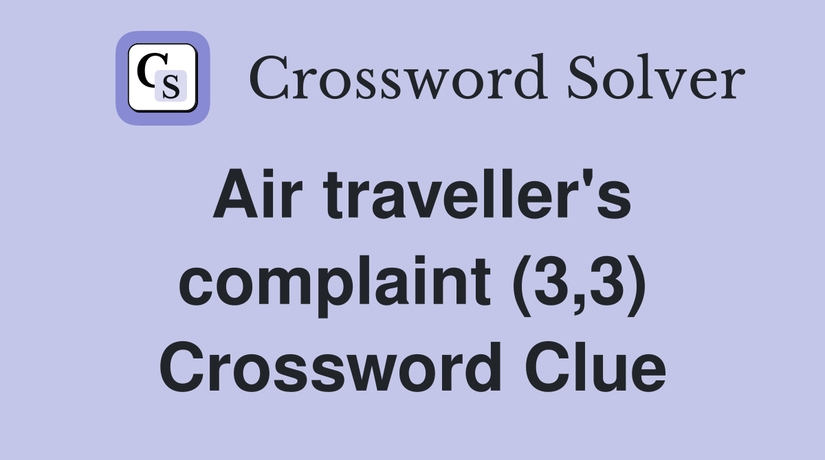 Air traveller's complaint (3,3) Crossword Clue