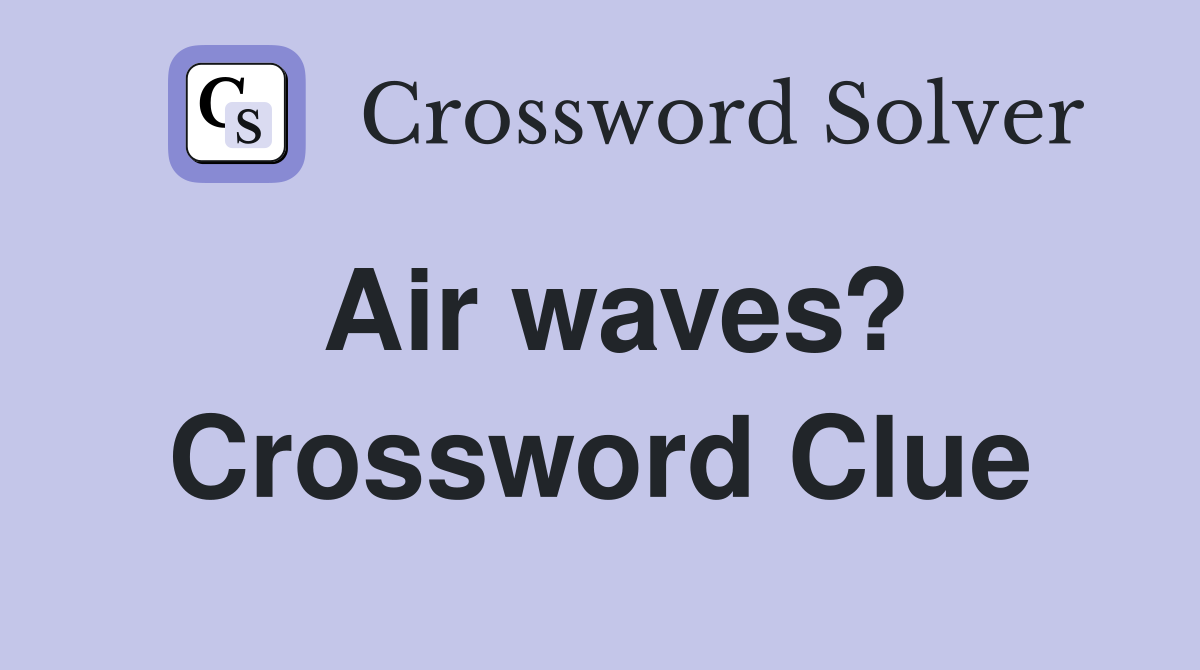 Air waves? Crossword Clue
