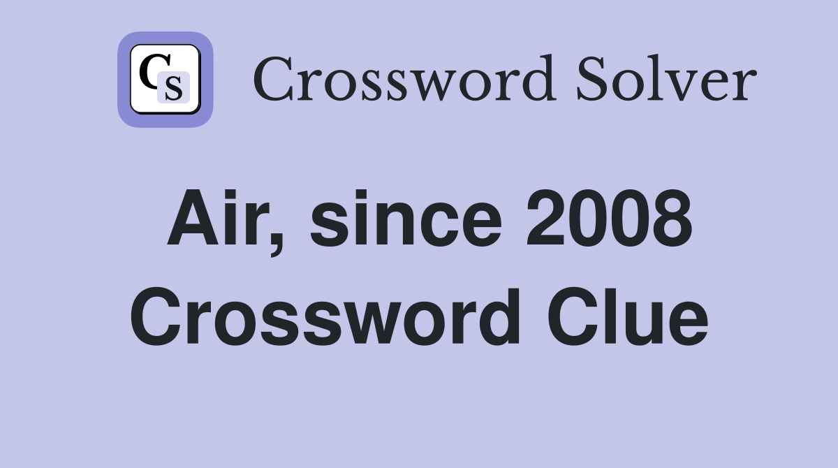 Air, since 2008 Crossword Clue
