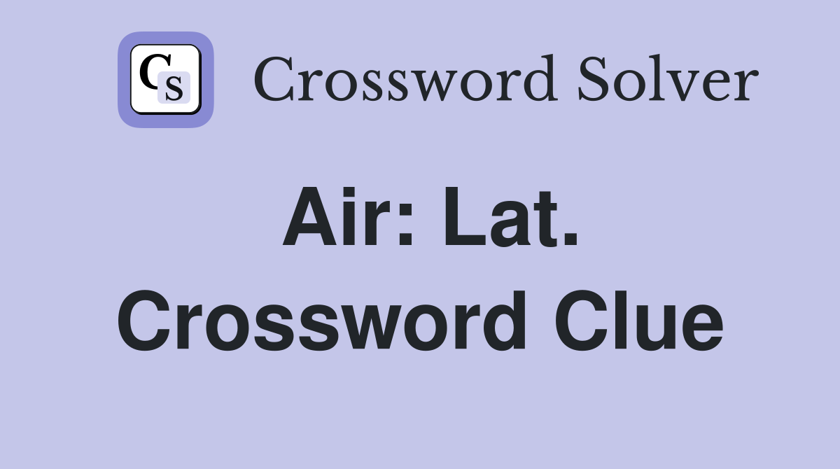 Air: Lat. Crossword Clue