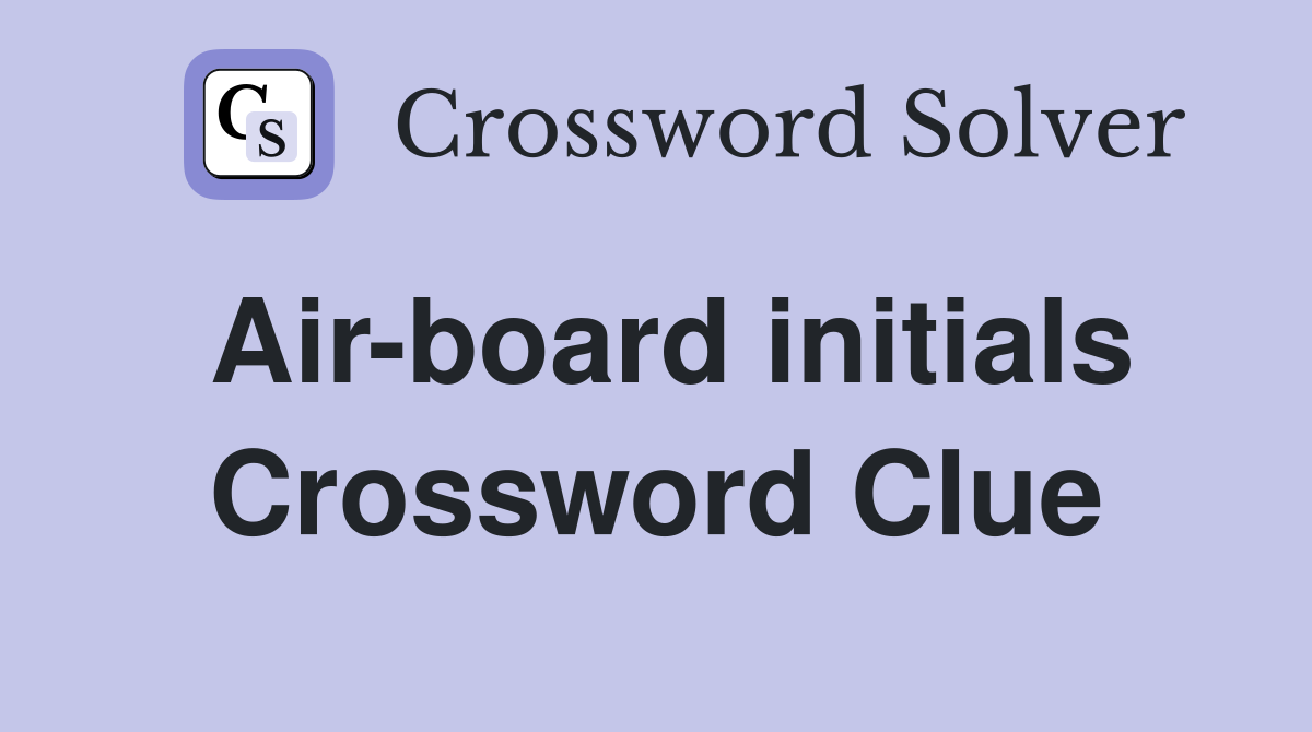Air-board initials Crossword Clue