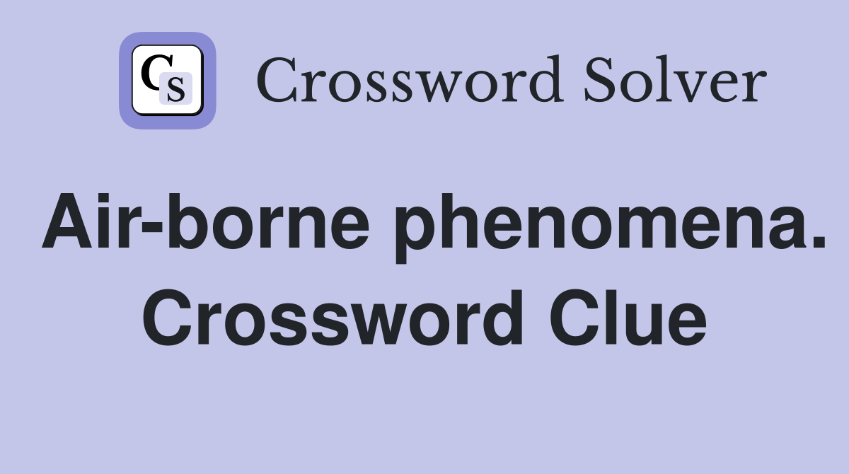 Air-borne phenomena. Crossword Clue