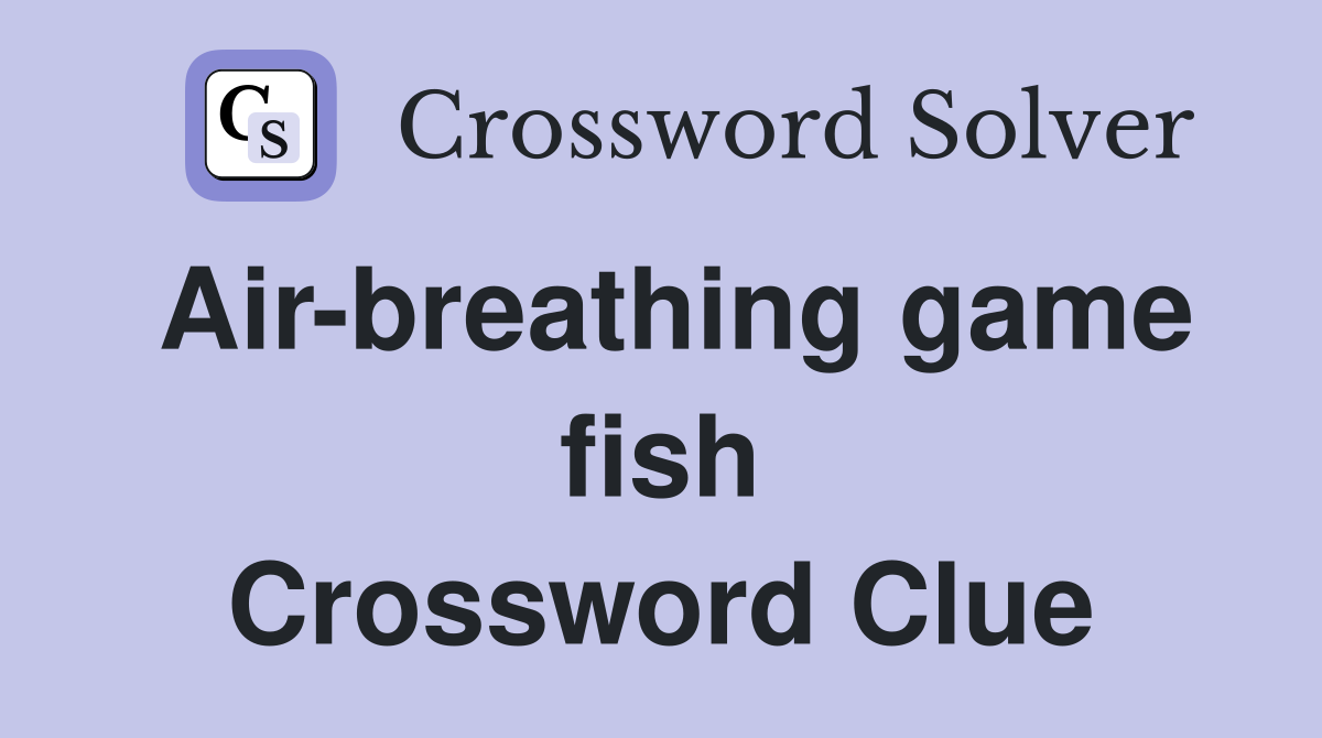 Air-breathing game fish Crossword Clue