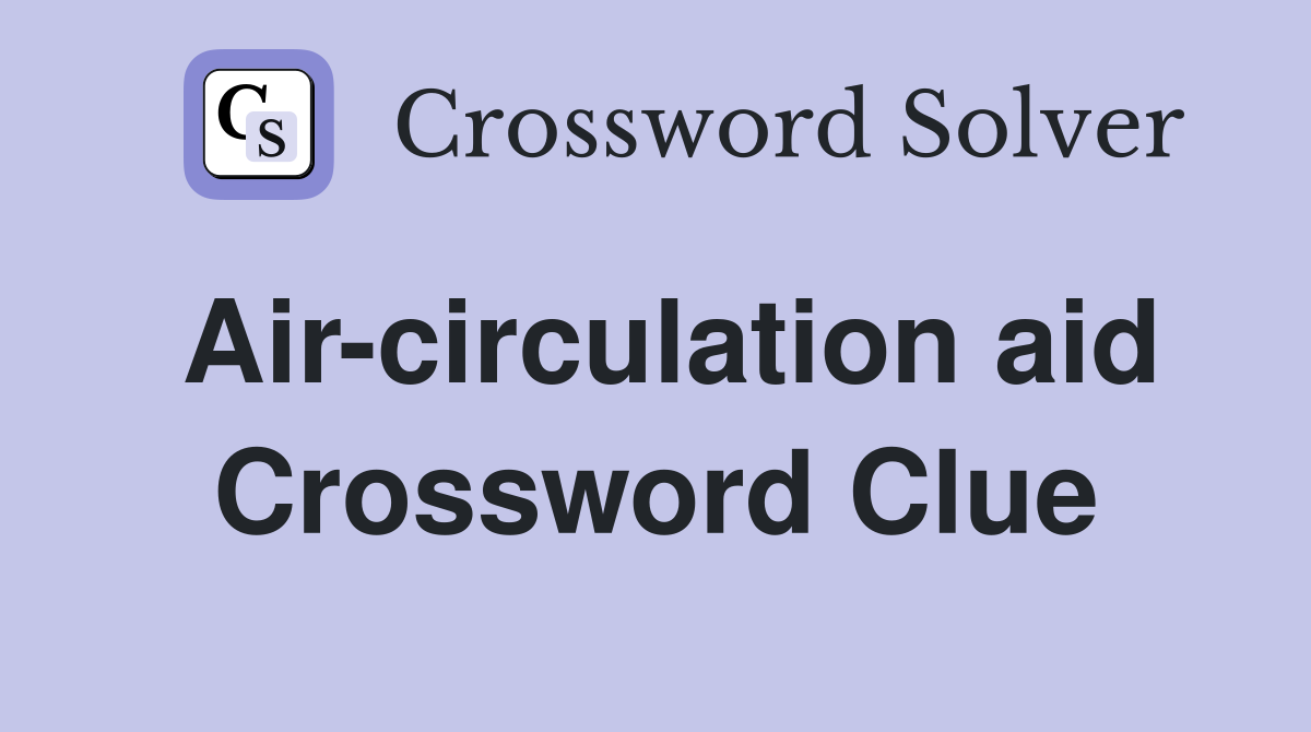 Air-circulation aid Crossword Clue