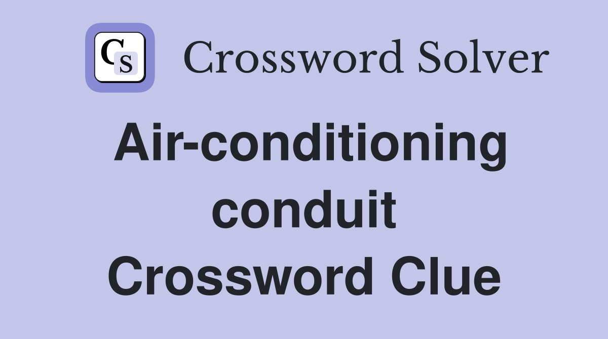 Air-conditioning conduit Crossword Clue