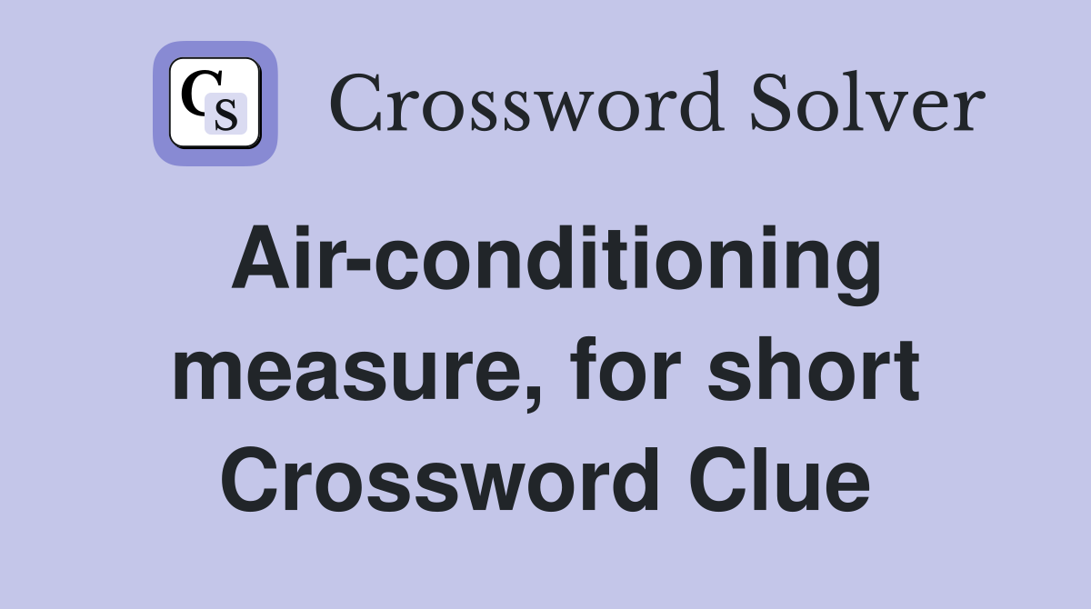 Air-conditioning measure, for short Crossword Clue