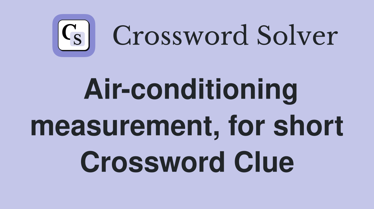 Air-conditioning measurement, for short Crossword Clue