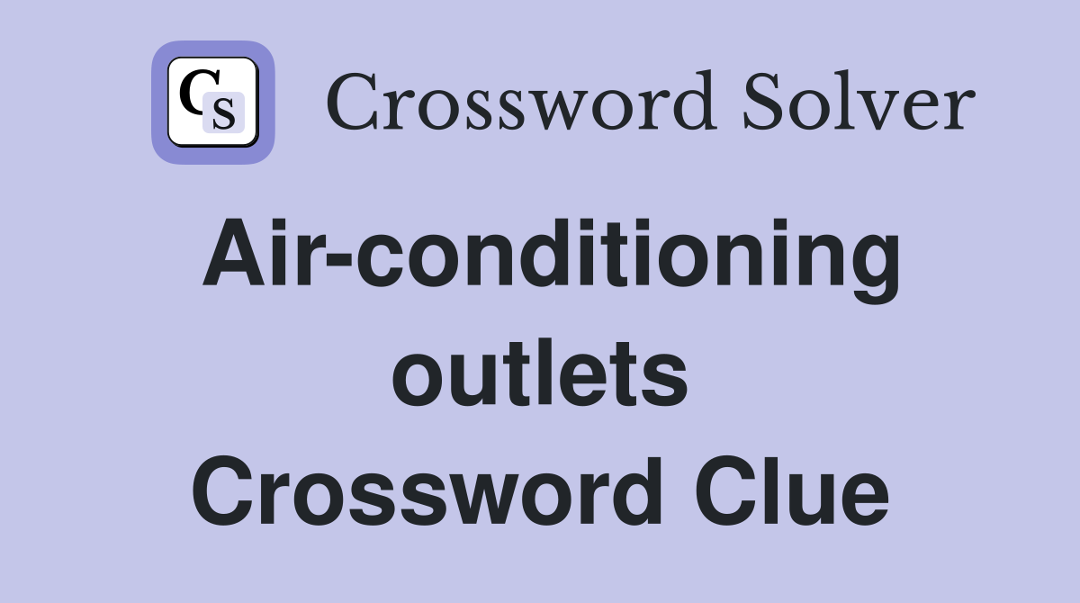 Air-conditioning outlets Crossword Clue