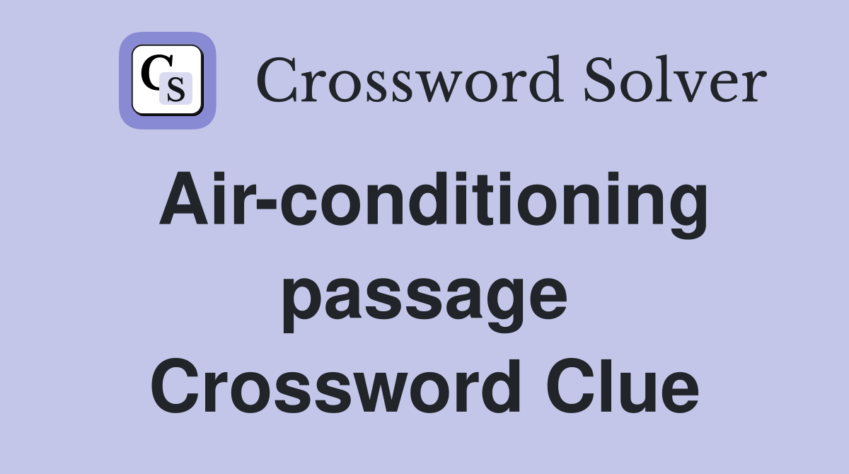 Air-conditioning passage Crossword Clue