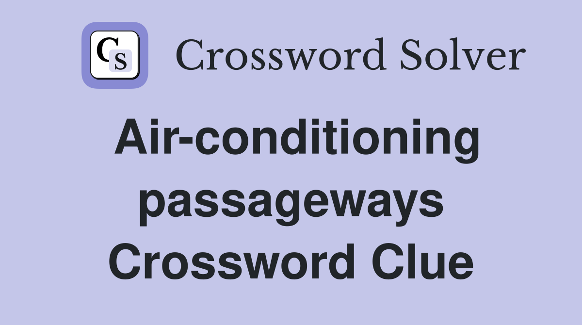 Air-conditioning passageways Crossword Clue
