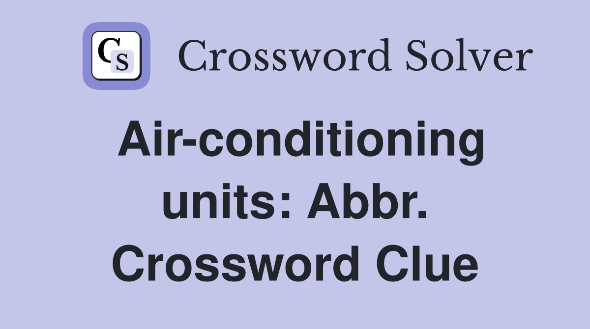 Air-conditioning units: Abbr. Crossword Clue