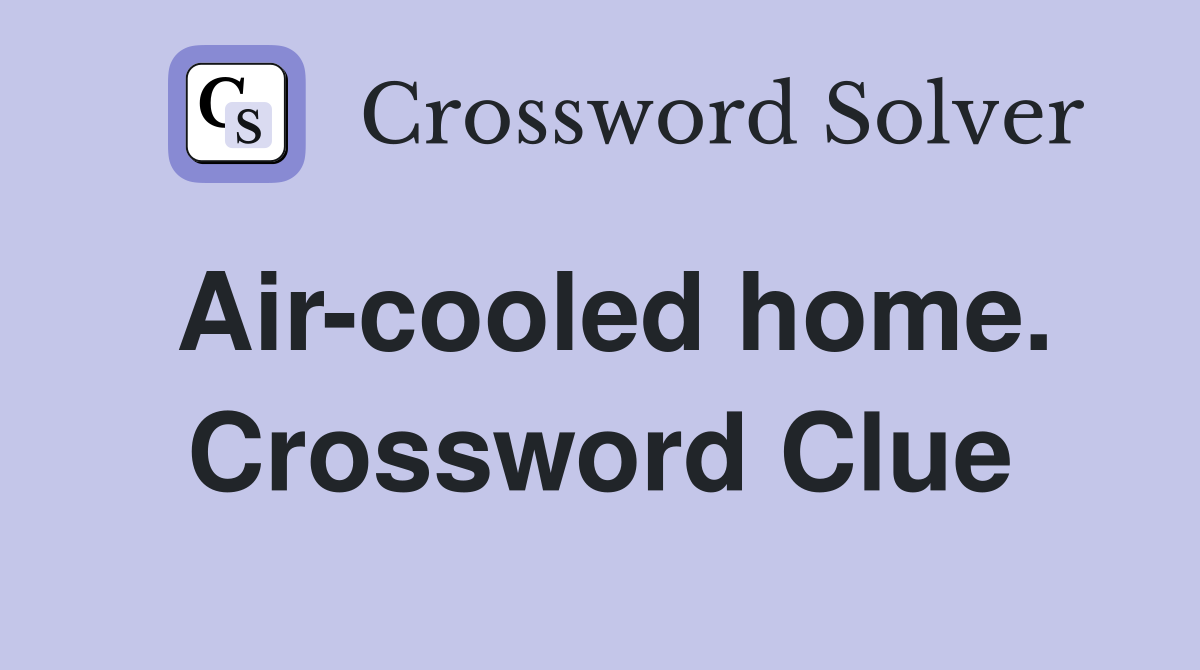 Air-cooled home. Crossword Clue