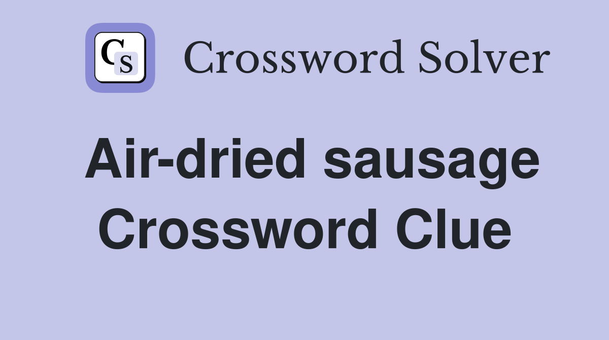 Air-dried sausage Crossword Clue