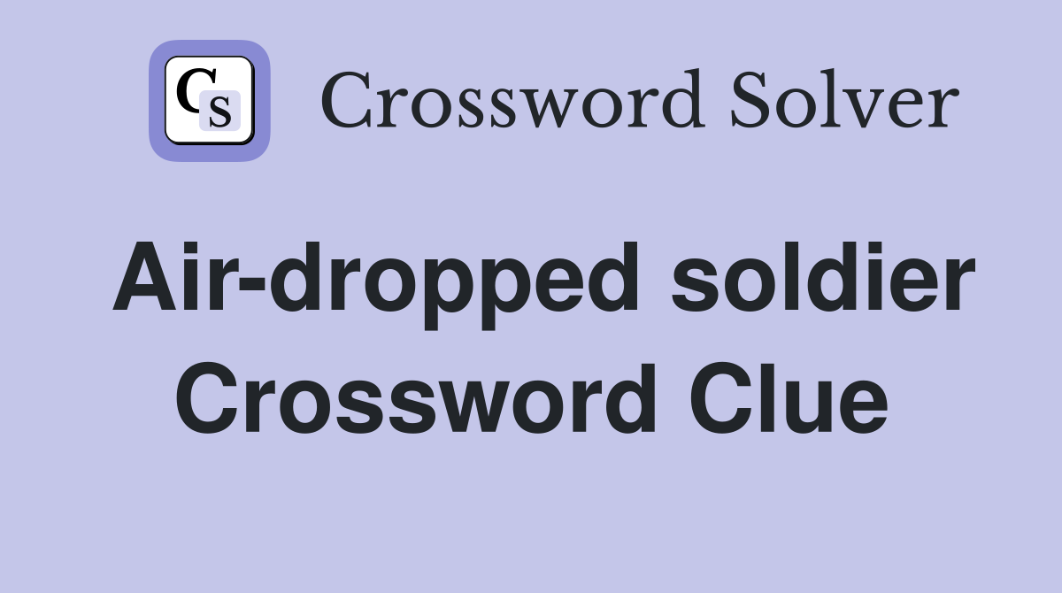 Air-dropped soldier Crossword Clue