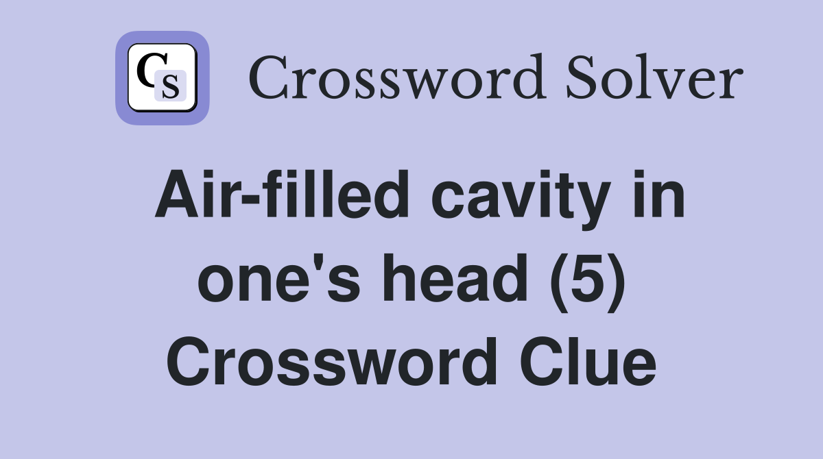 Air-filled cavity in one's head (5) Crossword Clue