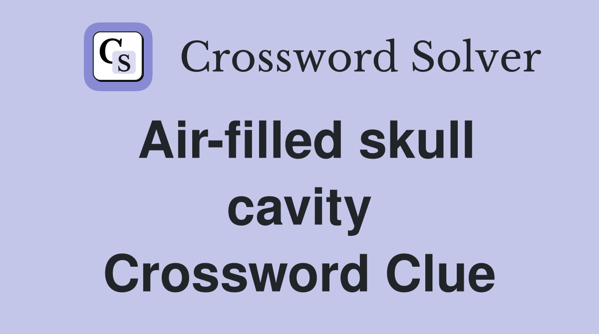Air-filled skull cavity Crossword Clue