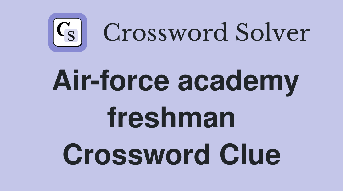 Air-force academy freshman Crossword Clue