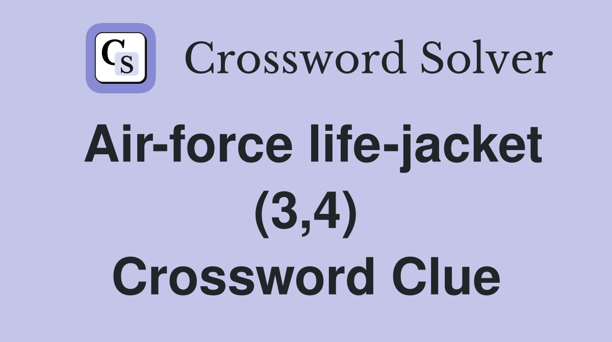 Air-force life-jacket (3,4) Crossword Clue