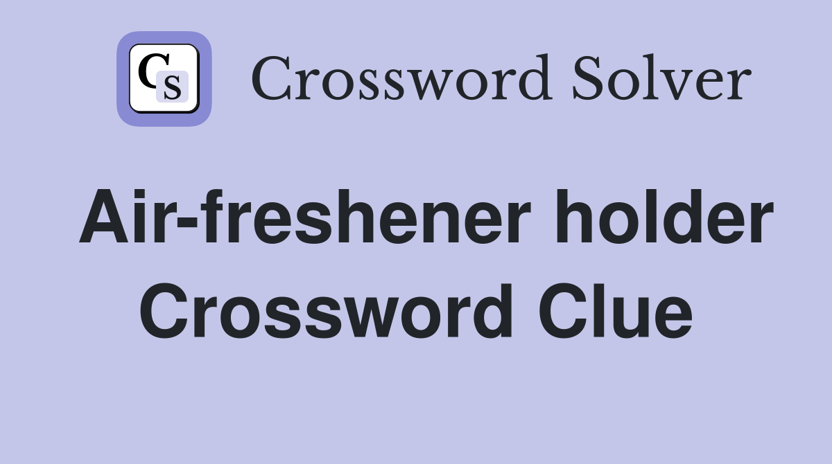 Air-freshener holder Crossword Clue