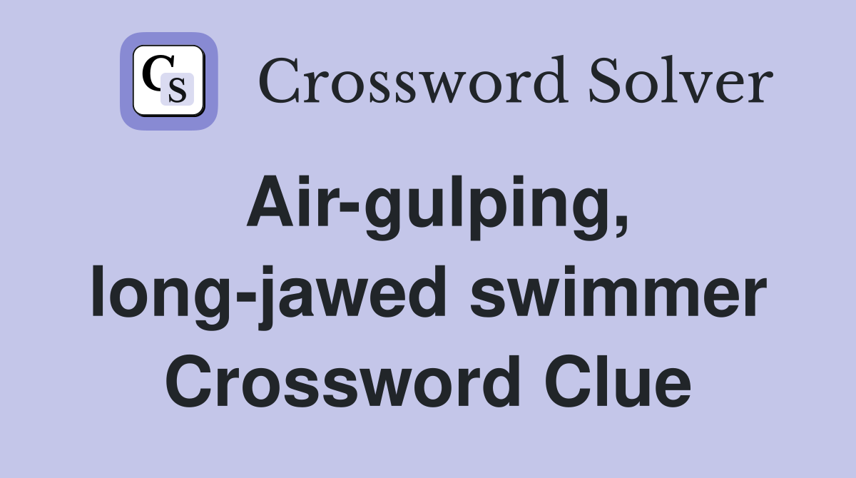 Air-gulping, long-jawed swimmer Crossword Clue