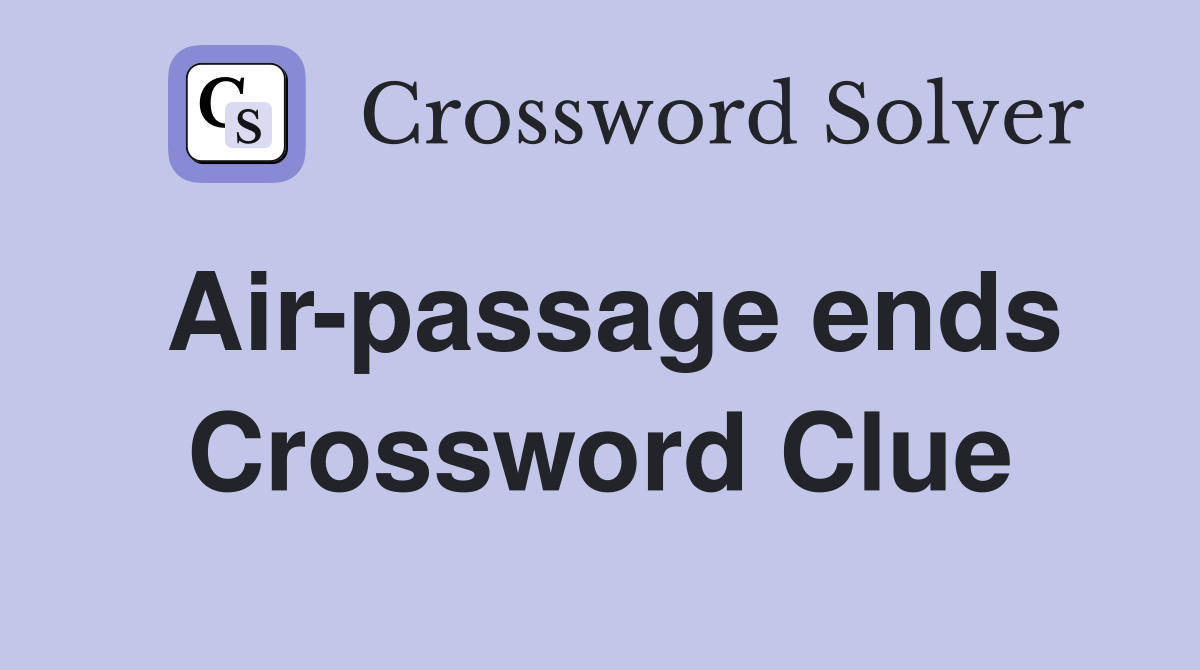 Air-passage ends Crossword Clue