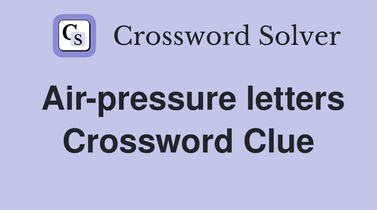 Air-pressure letters Crossword Clue