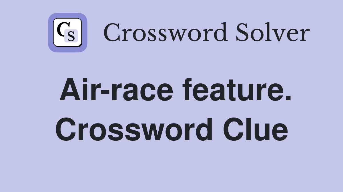 Air-race feature. Crossword Clue