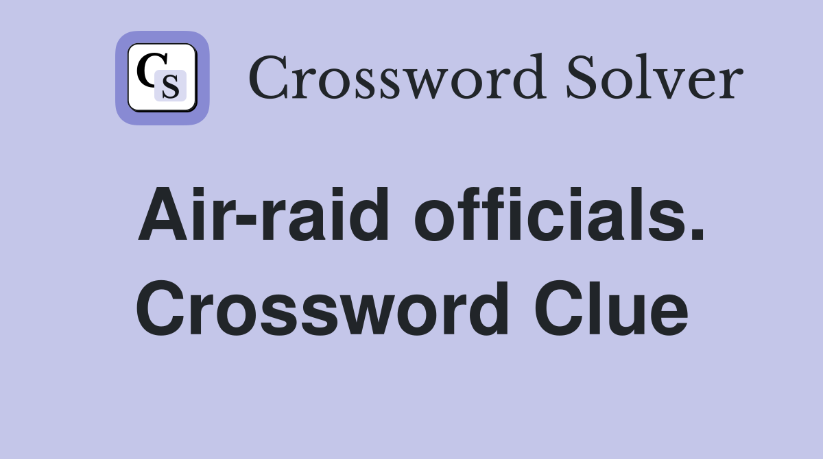 Air-raid officials. Crossword Clue