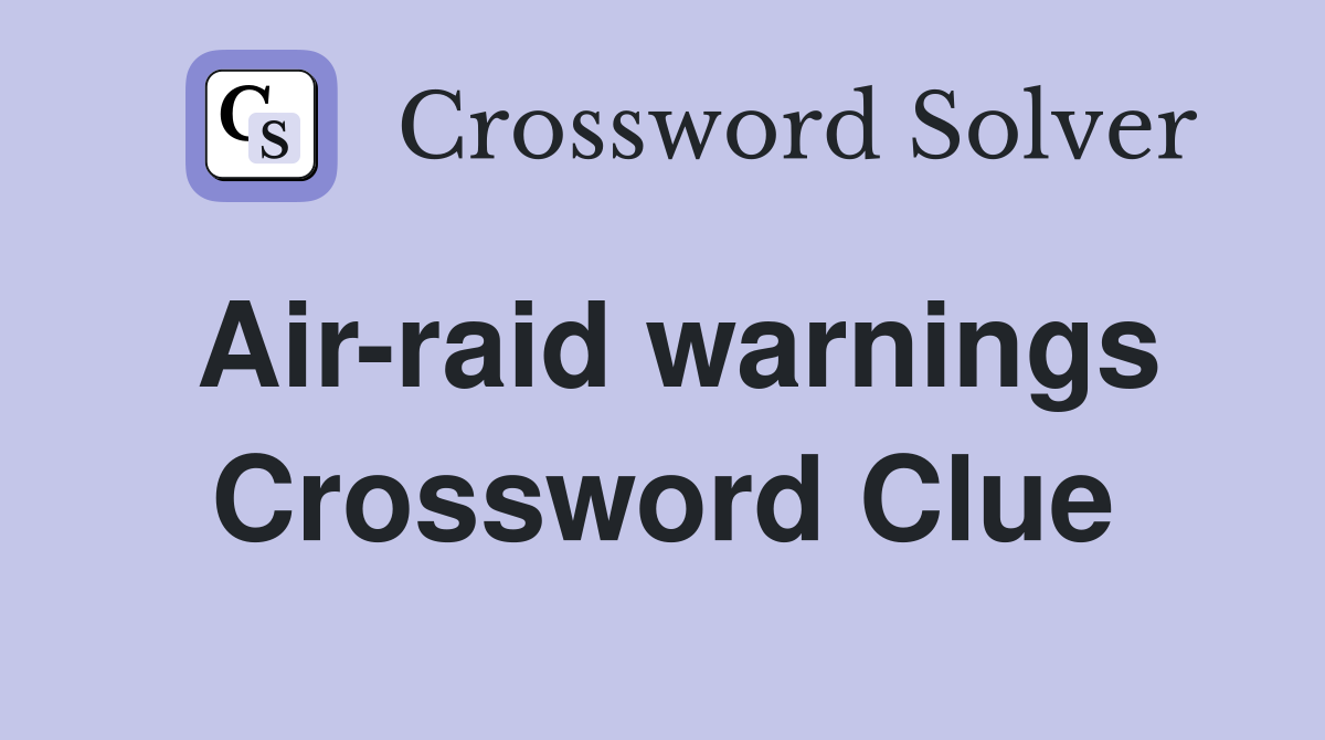 Air-raid warnings Crossword Clue