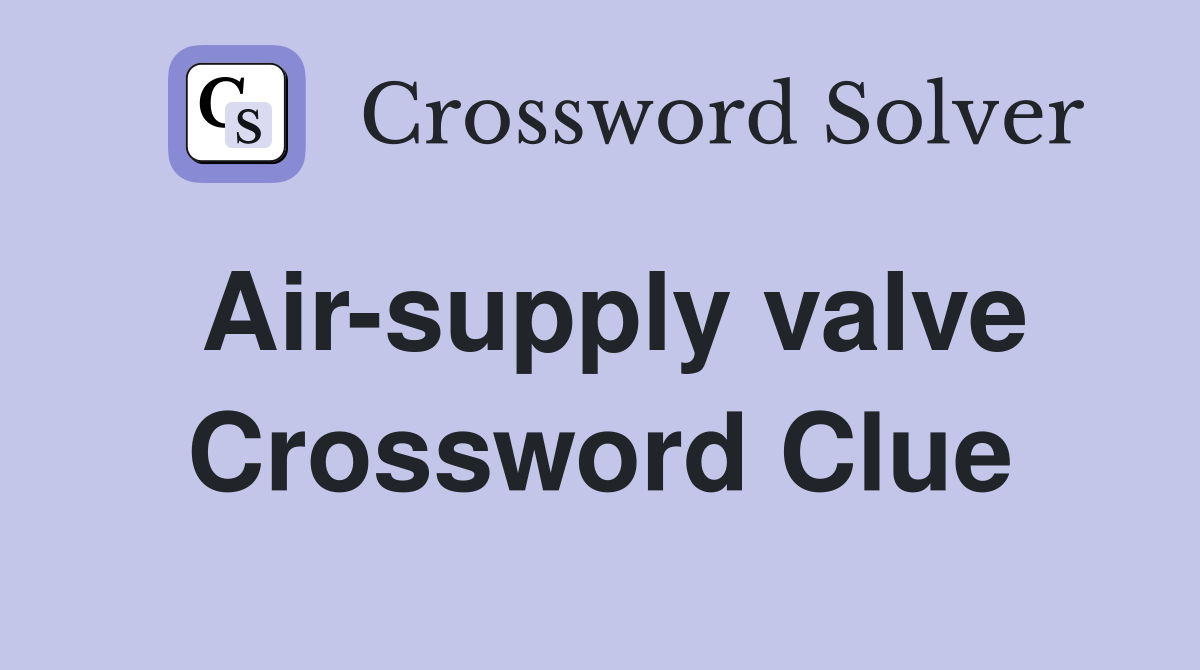 Air-supply valve Crossword Clue