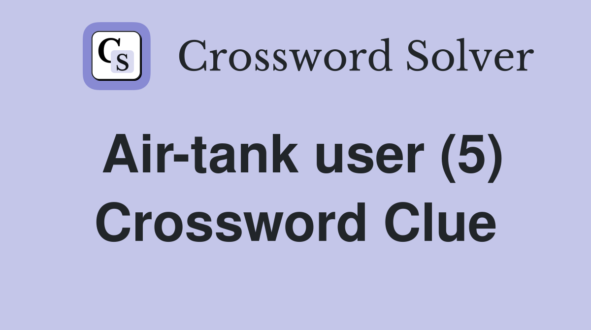 Air-tank user (5) Crossword Clue