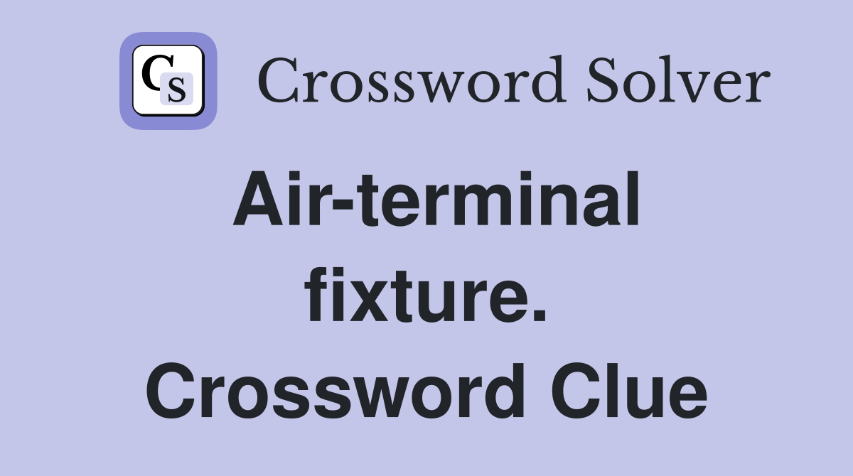 Air-terminal fixture. Crossword Clue