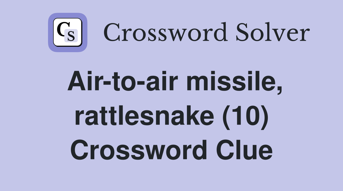 Air-to-air missile, rattlesnake (10) Crossword Clue