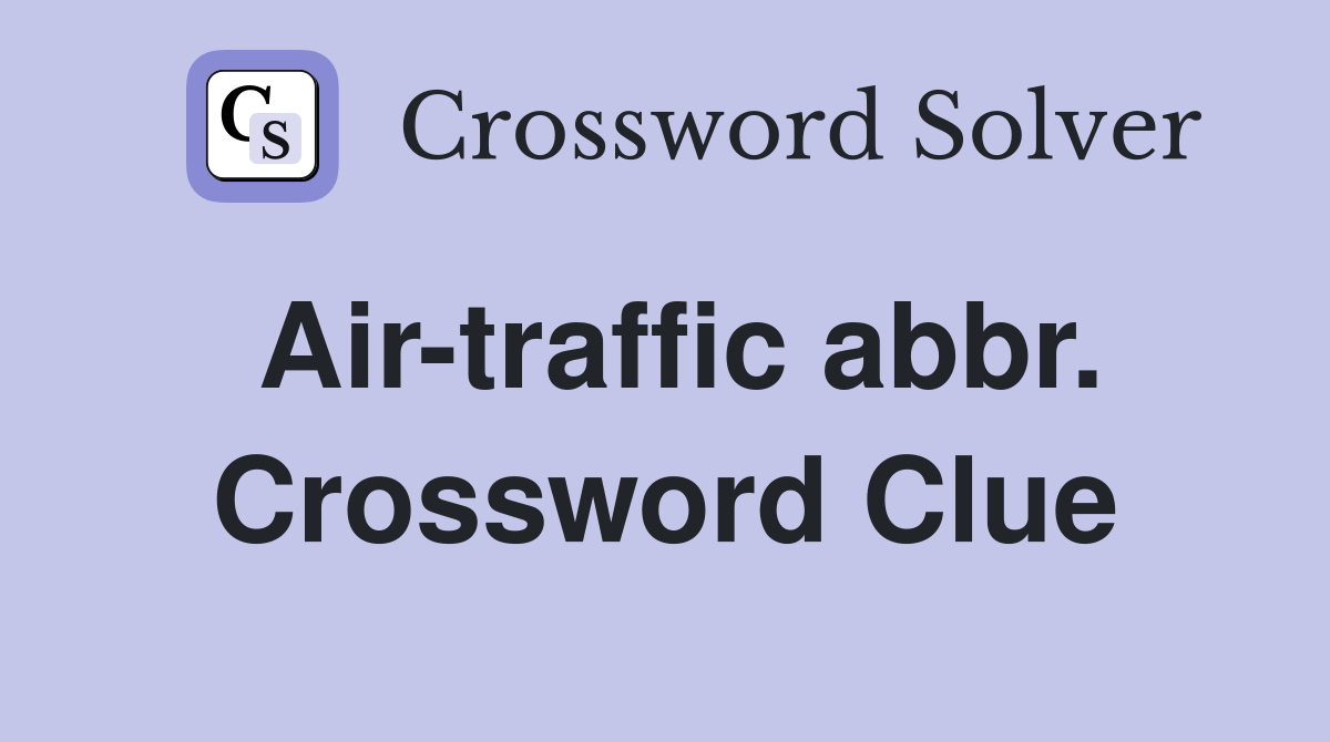 Air-traffic abbr. Crossword Clue