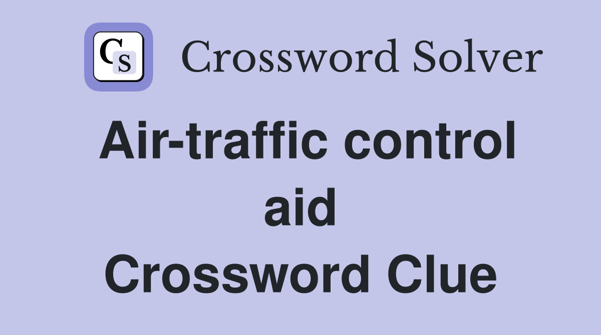 Air-traffic control aid Crossword Clue